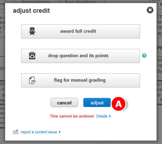 Section 5: Assignments Extensions and Adjusting Point Values - Continued A. Click the preview tab of your active assignment. B. Click Adjust credit in the question that you want to adjust.