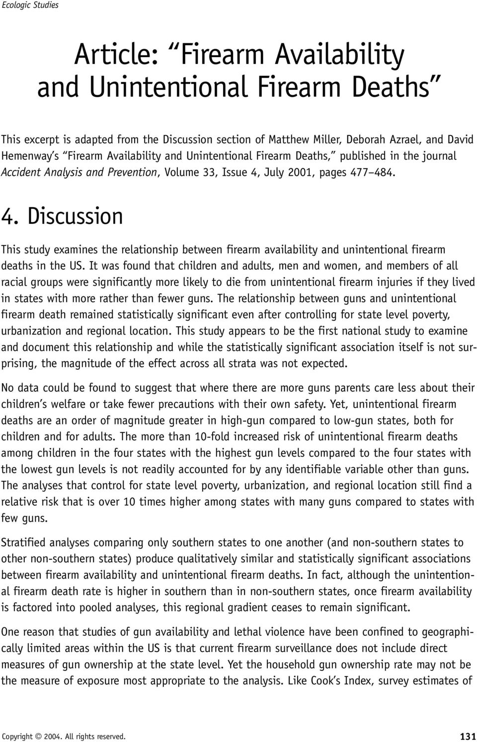 July 2001, pages 477 484. 4. Discussion This study examines the relationship between firearm availability and unintentional firearm deaths in the US.