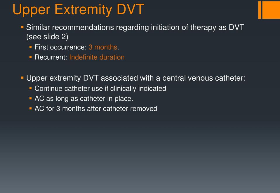 Recurrent: Indefinite duration Upper extremity DVT associated with a central venous