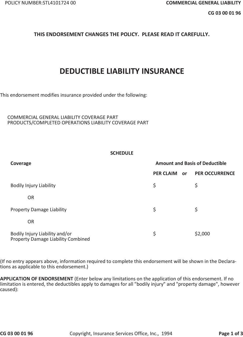 SCHEDULE Coverage Amount and Basis of Deductible PER CLAIM or PER OCCURRENCE Bodily Injury Liability $ $ OR Property Damage Liability $ $ OR Bodily Injury Liability and/or Property Damage Liability