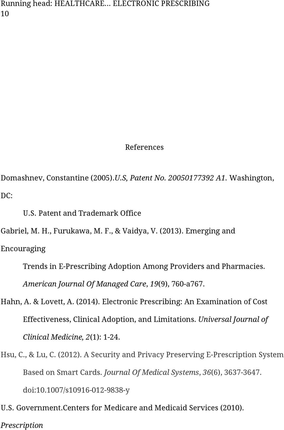 Electronic Prescribing: An Examination of Cost Effectiveness, Clinical Adoption, and Limitations. Universal Journal of Clinical Medicine, 2(1): 1-24. Hsu, C., & Lu, C. (2012).
