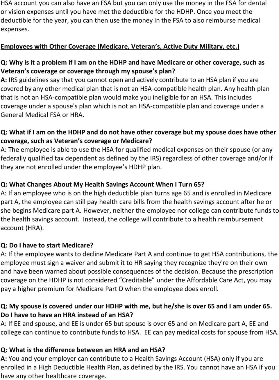 ) Q: Why is it a problem if I am on the HDHP and have Medicare or other coverage, such as Veteran s coverage or coverage through my spouse s plan?