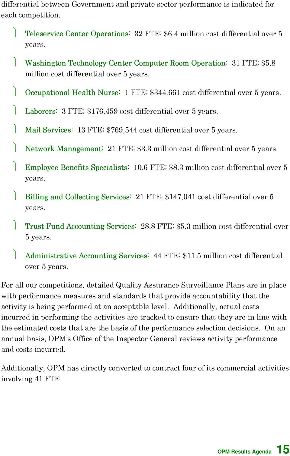Laborers: 3 FTE; $176,459 cost differential over 5 years. Mail Services: 13 FTE; $769,544 cost differential over 5 years. Network Management: 21 FTE; $3.3 million cost differential over 5 years.