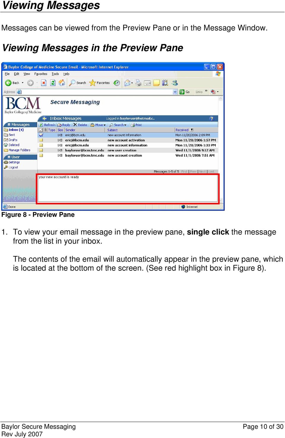 To view your email message in the preview pane, single click the message from the list in your inbox.