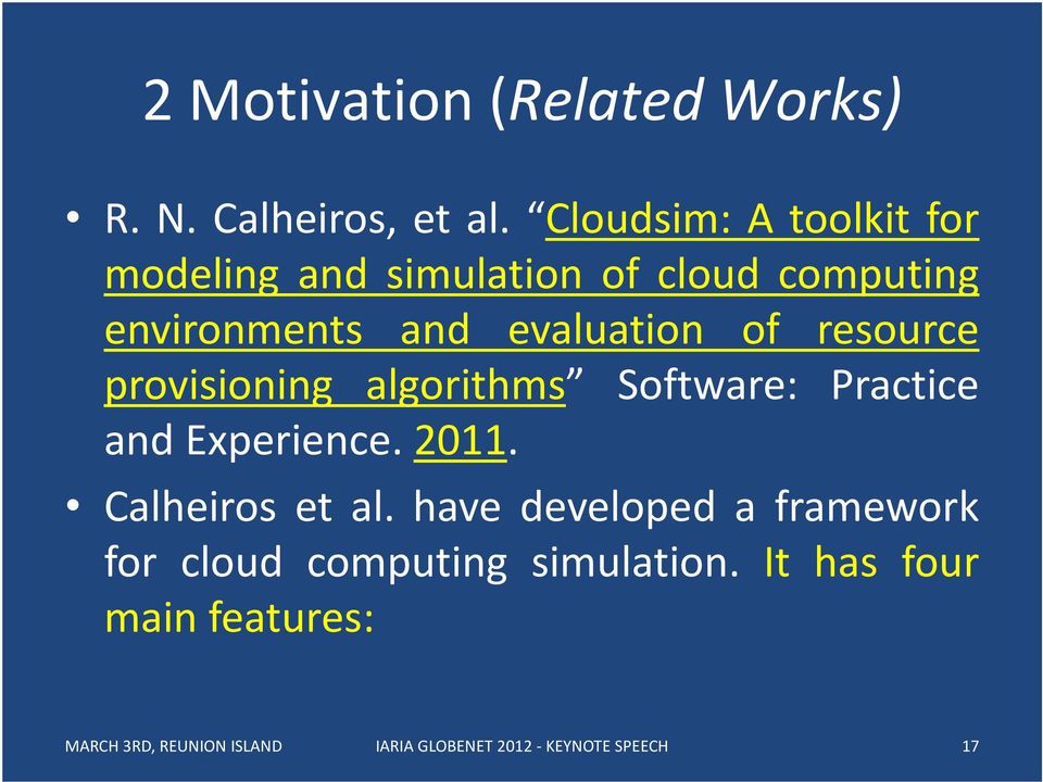 resource provisioning algorithms Software: Practice and Experience. 2011. Calheiros et al.