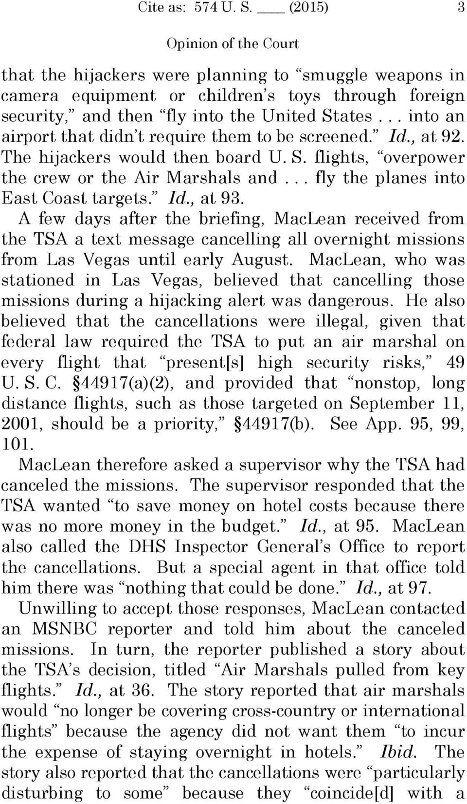 .. fly the planes into East Coast targets. Id., at 93. A few days after the briefing, MacLean received from the TSA a text message cancelling all overnight missions from Las Vegas until early August.