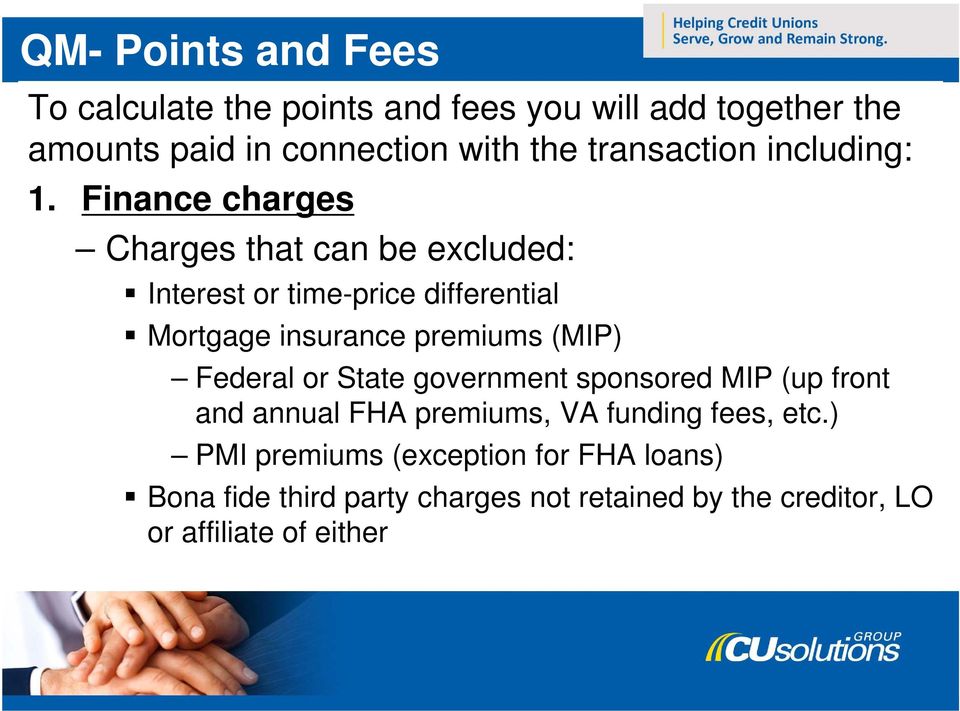 Finance charges Charges that can be excluded: Interest or time-price differential Mortgage insurance premiums (MIP)