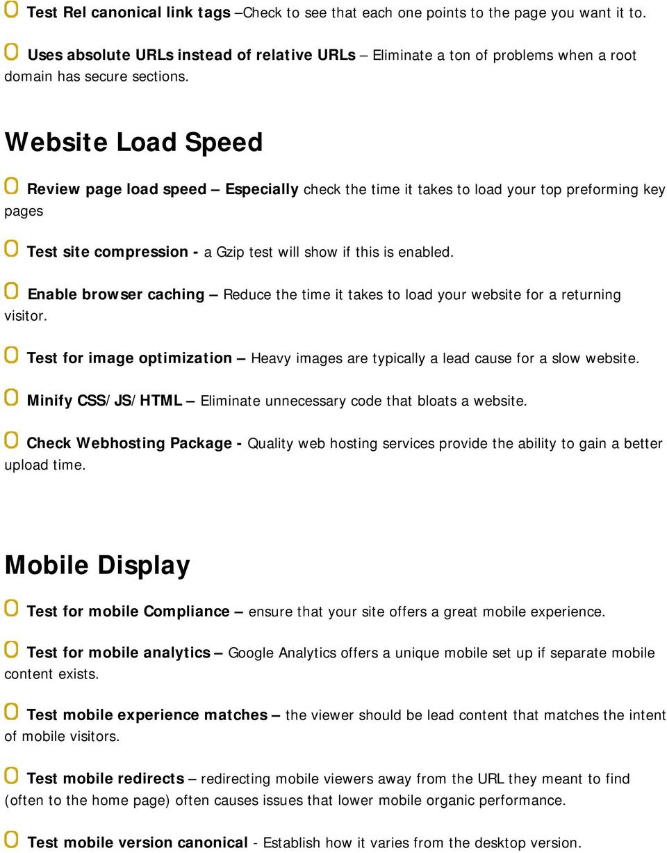 Website Load Speed Review page load speed Especially check the time it takes to load your top preforming key pages Test site compression - a Gzip test will show if this is enabled.