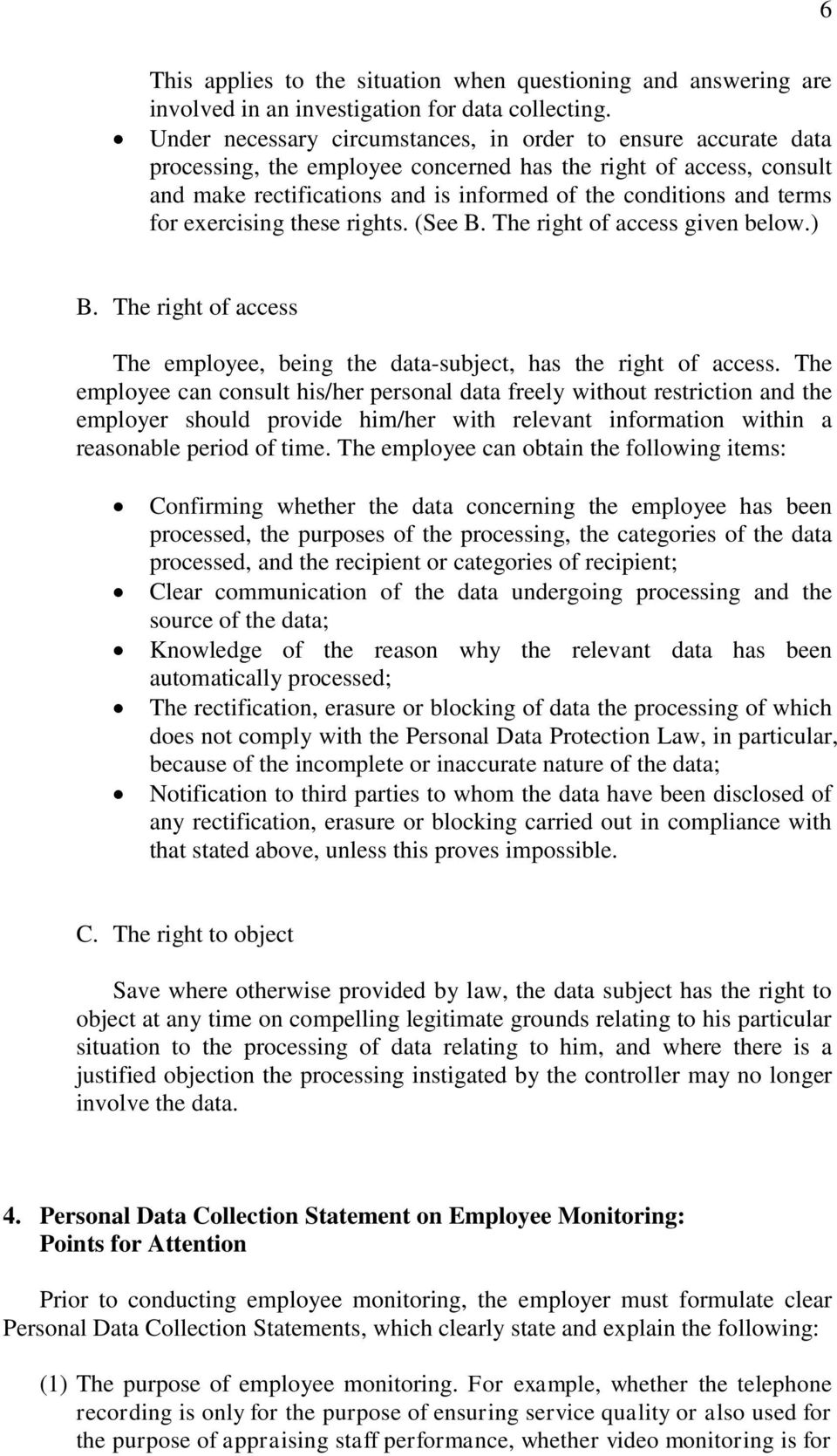 for exercising these rights. (See B. The right of access given below.) B. The right of access The employee, being the data-subject, has the right of access.