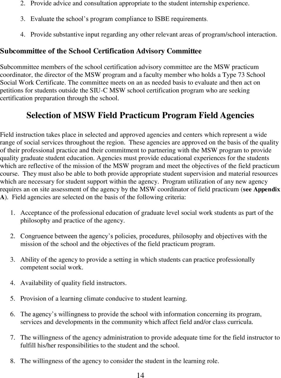 Subcommittee of the School Certification Advisory Committee Subcommittee members of the school certification advisory committee are the MSW practicum coordinator, the director of the MSW program and