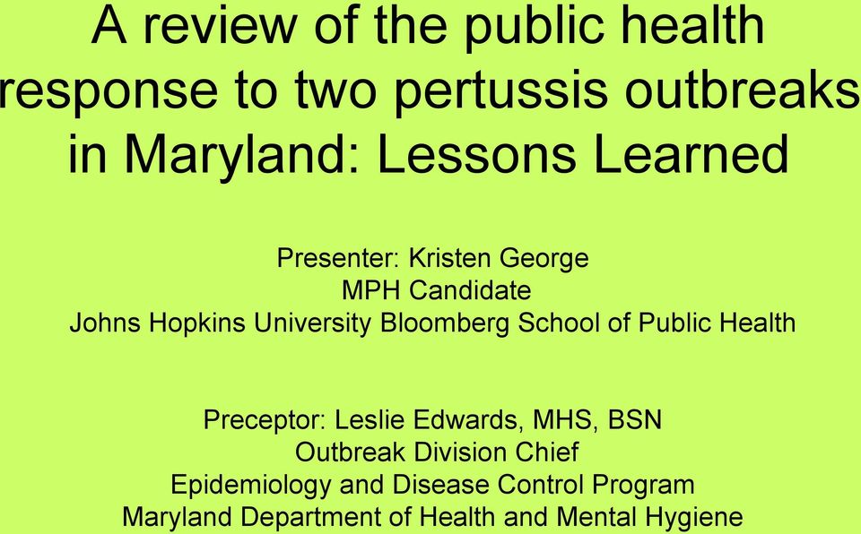 Bloomberg School of Public Health Preceptor: Leslie Edwards, MHS, BSN Outbreak