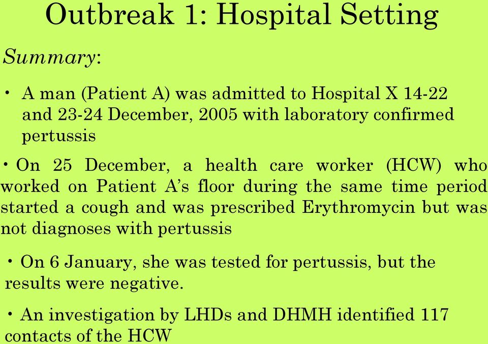 same time period started a cough and was prescribed Erythromycin but was not diagnoses with pertussis On 6 January, she