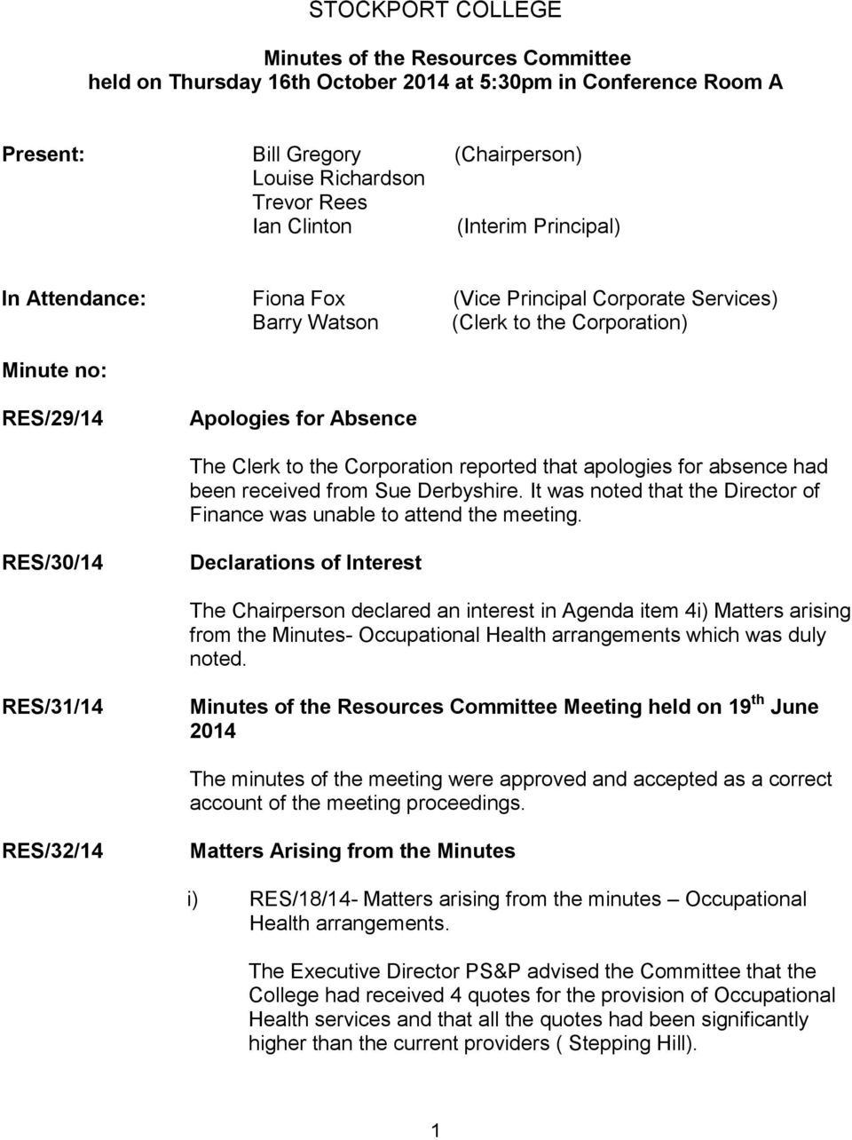 reported that apologies for absence had been received from Sue Derbyshire. It was noted that the Director of Finance was unable to attend the meeting.