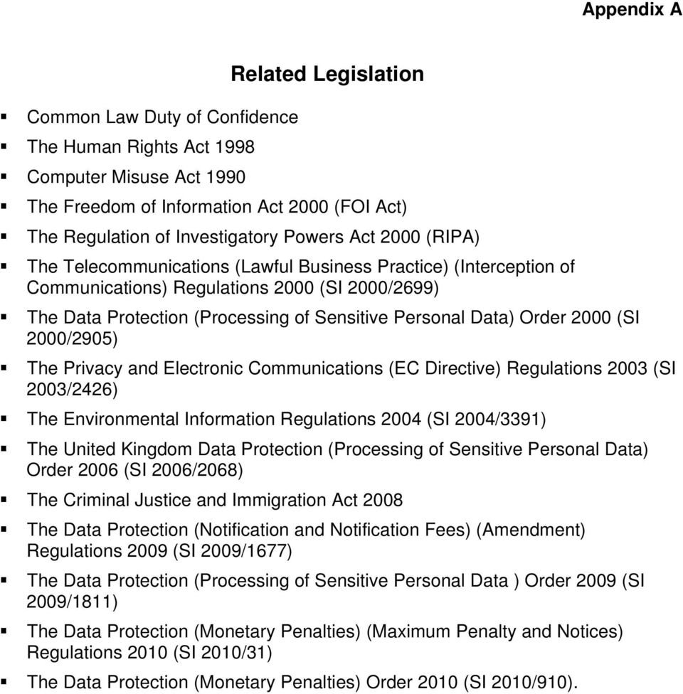 2000 (SI 2000/2905) The Privacy and Electronic Communications (EC Directive) Regulations 2003 (SI 2003/2426) The Environmental Information Regulations 2004 (SI 2004/3391) The United Kingdom Data
