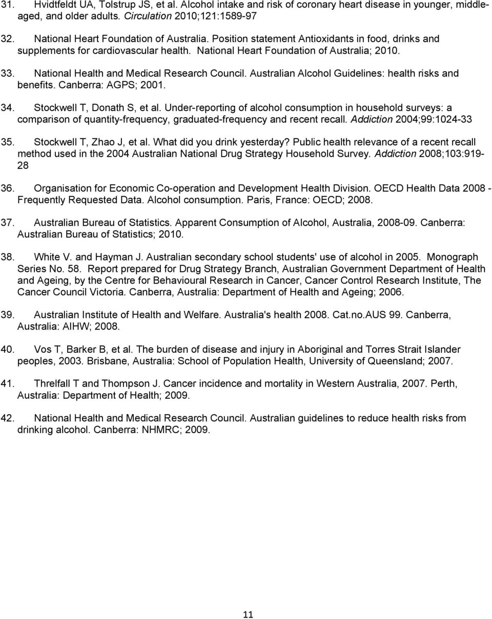 National Health and Medical Research Council. Australian Alcohol Guidelines: health risks and benefits. Canberra: AGPS; 2001. 34. Stockwell T, Donath S, et al.