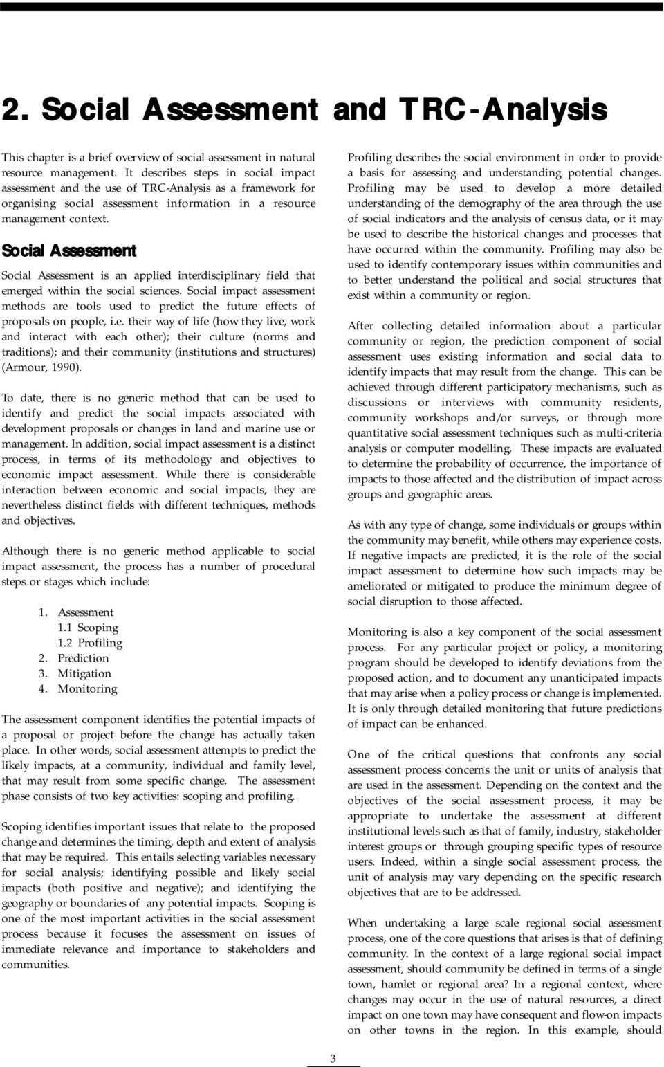 Social Assessment Social Assessment is an applied interdisciplinary field that emerged within the social sciences.