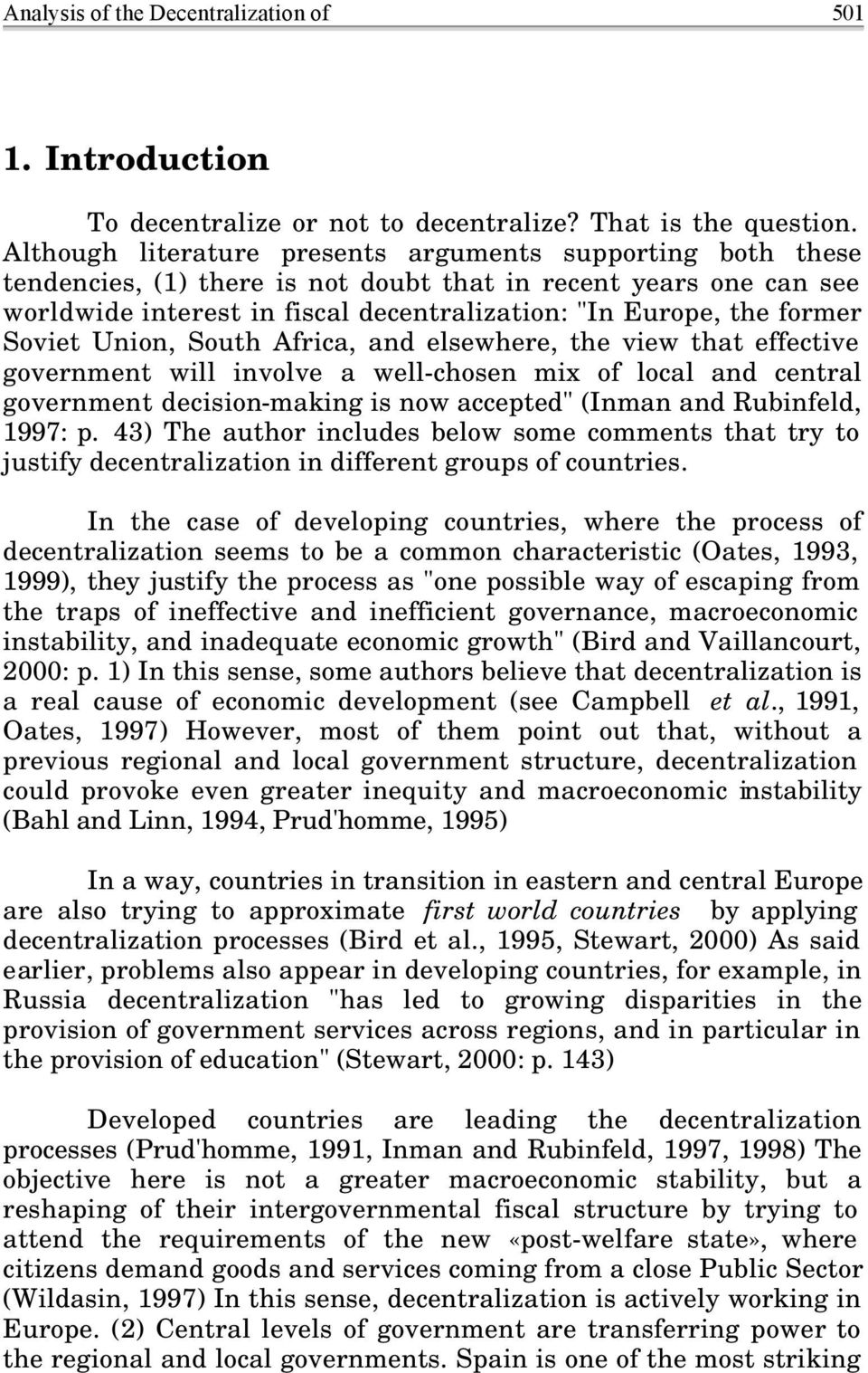 Soviet Union, South Africa, and elsewhere, the view that effective government will involve a well-chosen mix of local and central government decision-making is now accepted" (Inman and Rubinfeld,