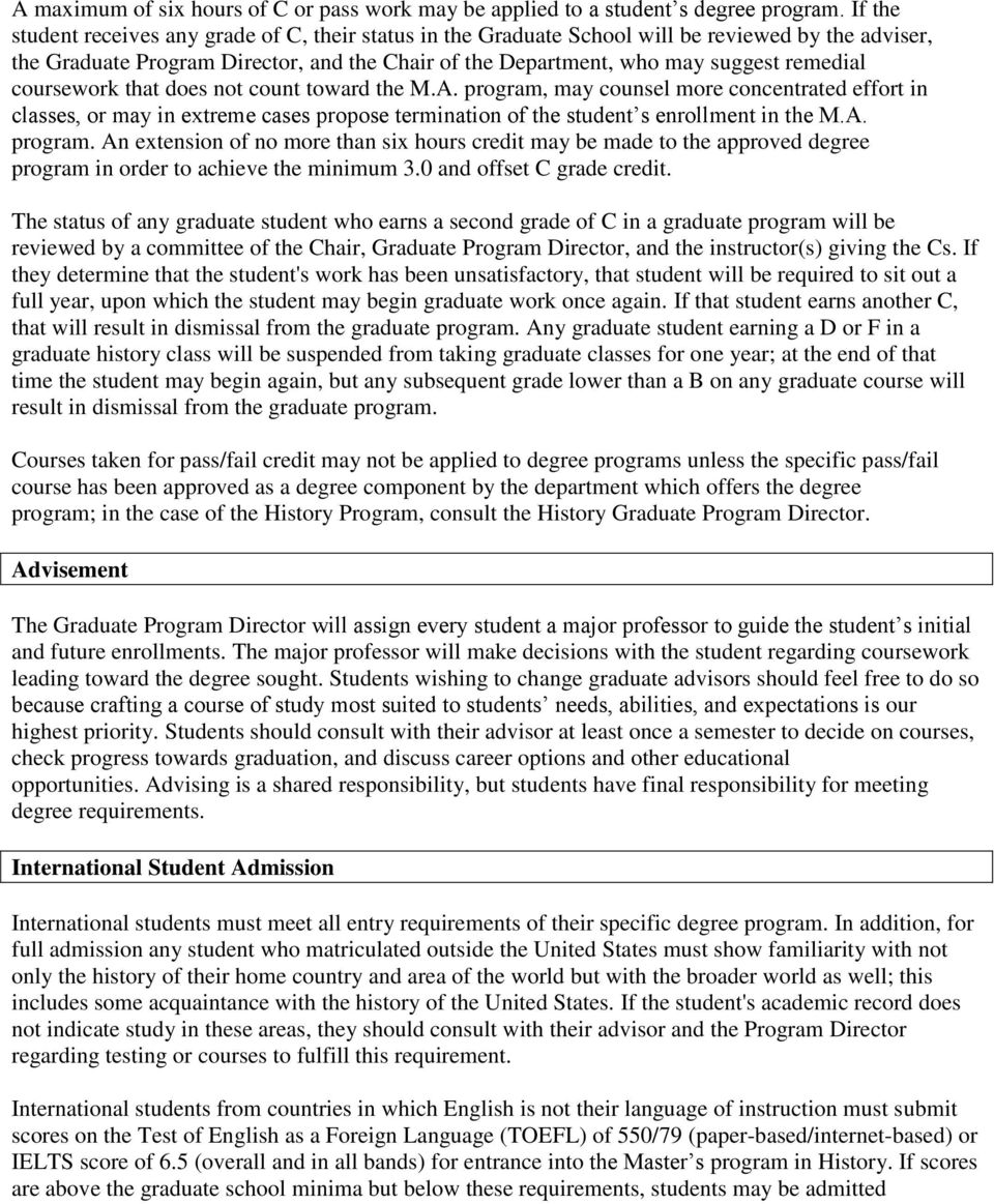 coursework that does not count toward the M.A. program, may counsel more concentrated effort in classes, or may in extreme cases propose termination of the student s enrollment in the M.A. program. An extension of no more than six hours credit may be made to the approved degree program in order to achieve the minimum 3.