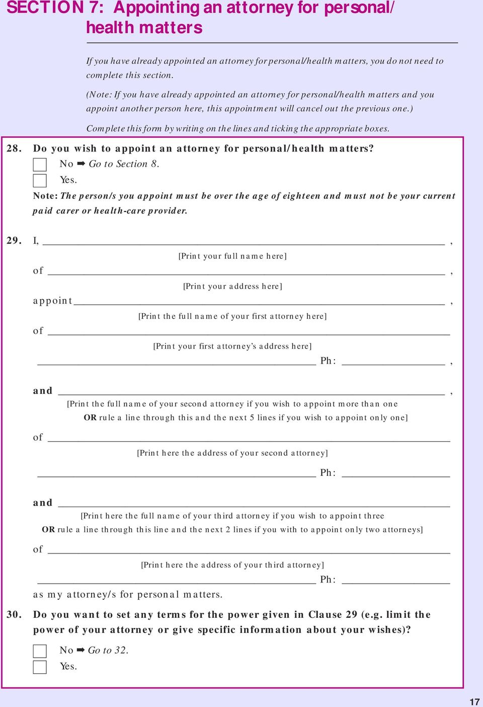 ) Complete this form by writing on the lines and ticking the appropriate boxes. 28. Do you wish to appoint an attorney for personal/health matters? No Go to Section 8. Yes.