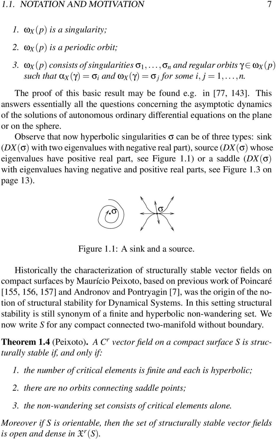 This answers essentially all the questions concerning the asymptotic dynamics of the solutions of autonomous ordinary differential equations on the plane or on the sphere.