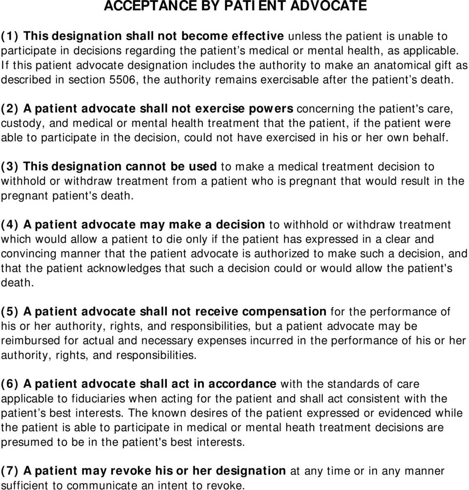 (2) A patient advocate shall not exercise powers concerning the patient's care, custody, and medical or mental health treatment that the patient, if the patient were able to participate in the