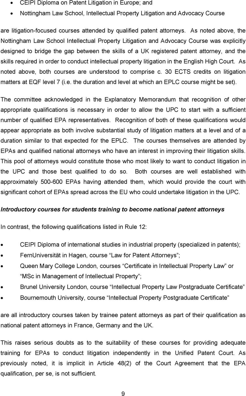 skills required in order to conduct intellectual property litigation in the English High Court. As noted above, both courses are understood to comprise c.