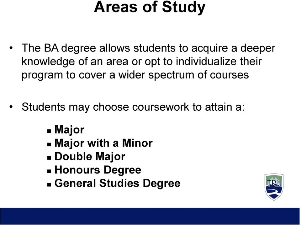 wider spectrum of courses Students may choose coursework to attain a: