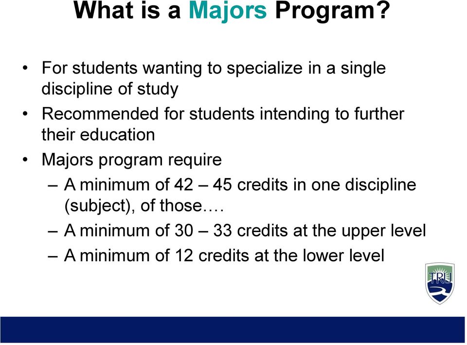students intending to further their education Majors program require A minimum of