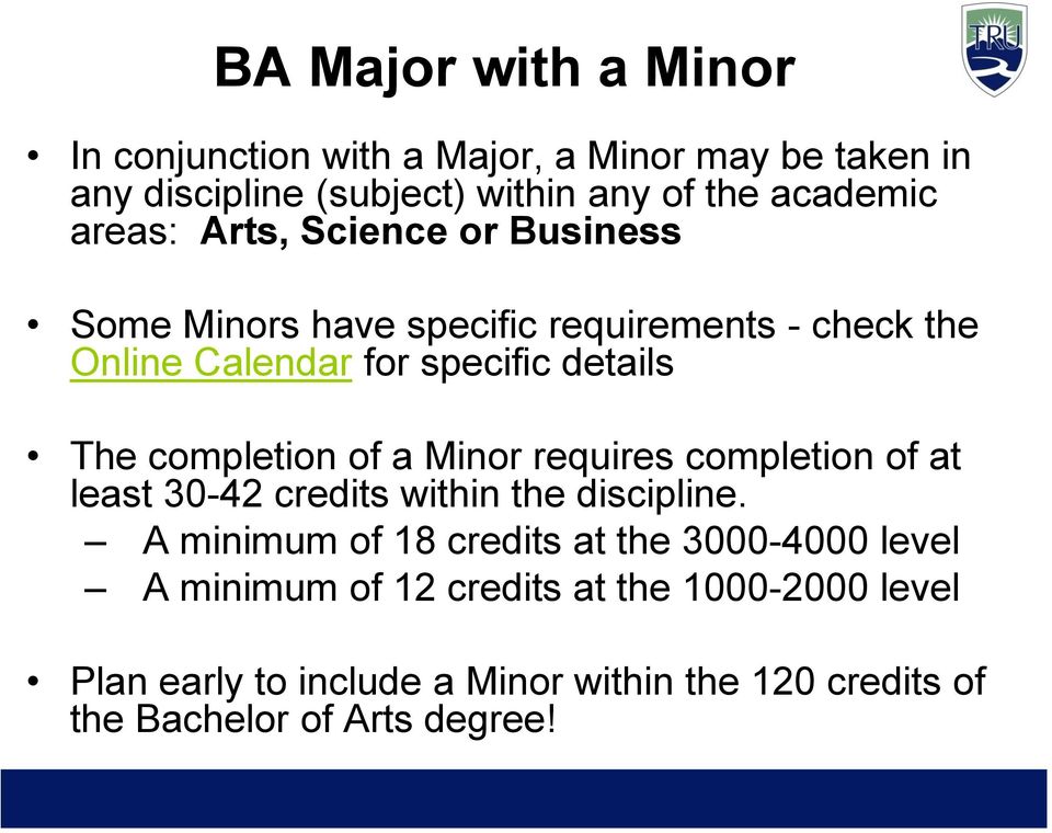 completion of a Minor requires completion of at least 30-42 credits within the discipline.
