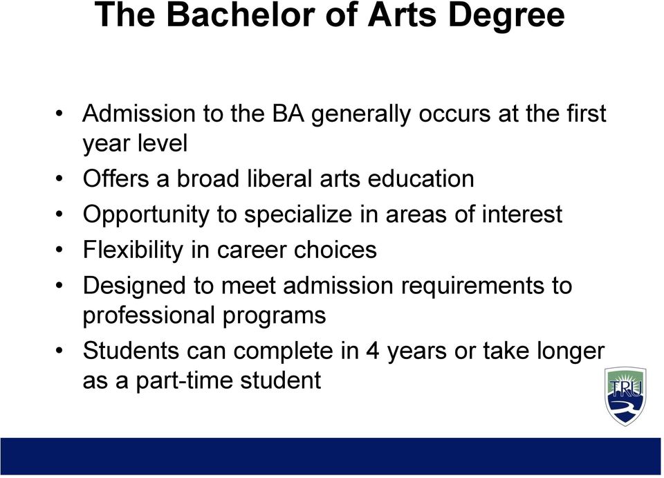 interest Flexibility in career choices Designed to meet admission requirements to