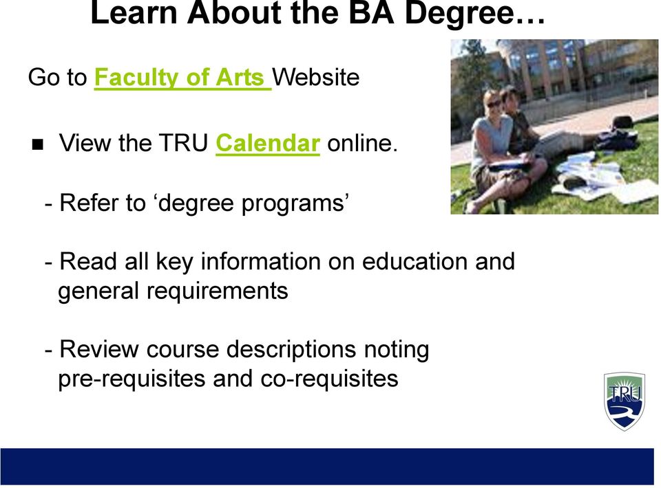 - Refer to degree programs - Read all key information on