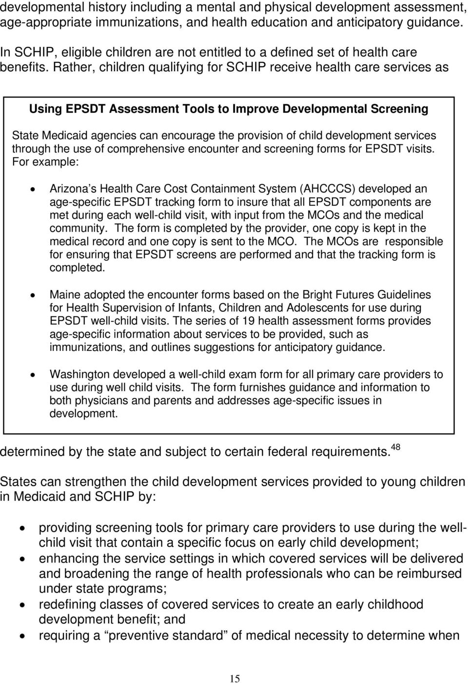Rather, children qualifying for SCHIP receive health care services as Using EPSDT Assessment Tools to Improve Developmental Screening State Medicaid agencies can encourage the provision of child