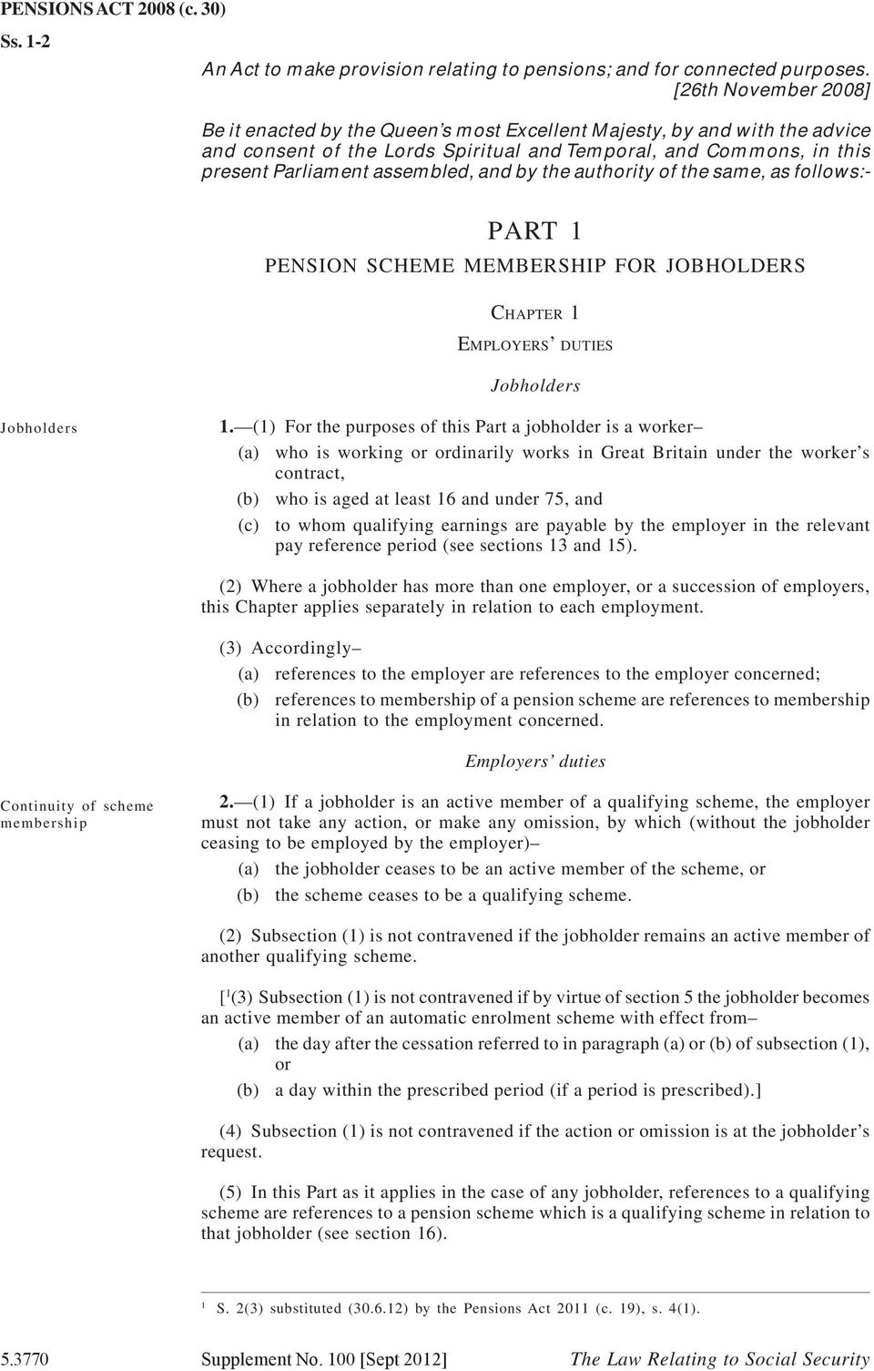 and by the authority of the same, as follows: PART 1 PENSION SCHEME MEMBERSHIP FOR JOBHOLDERS CHAPTER 1 EMPLOYERS DUTIES Jobholders Jobholders 1.