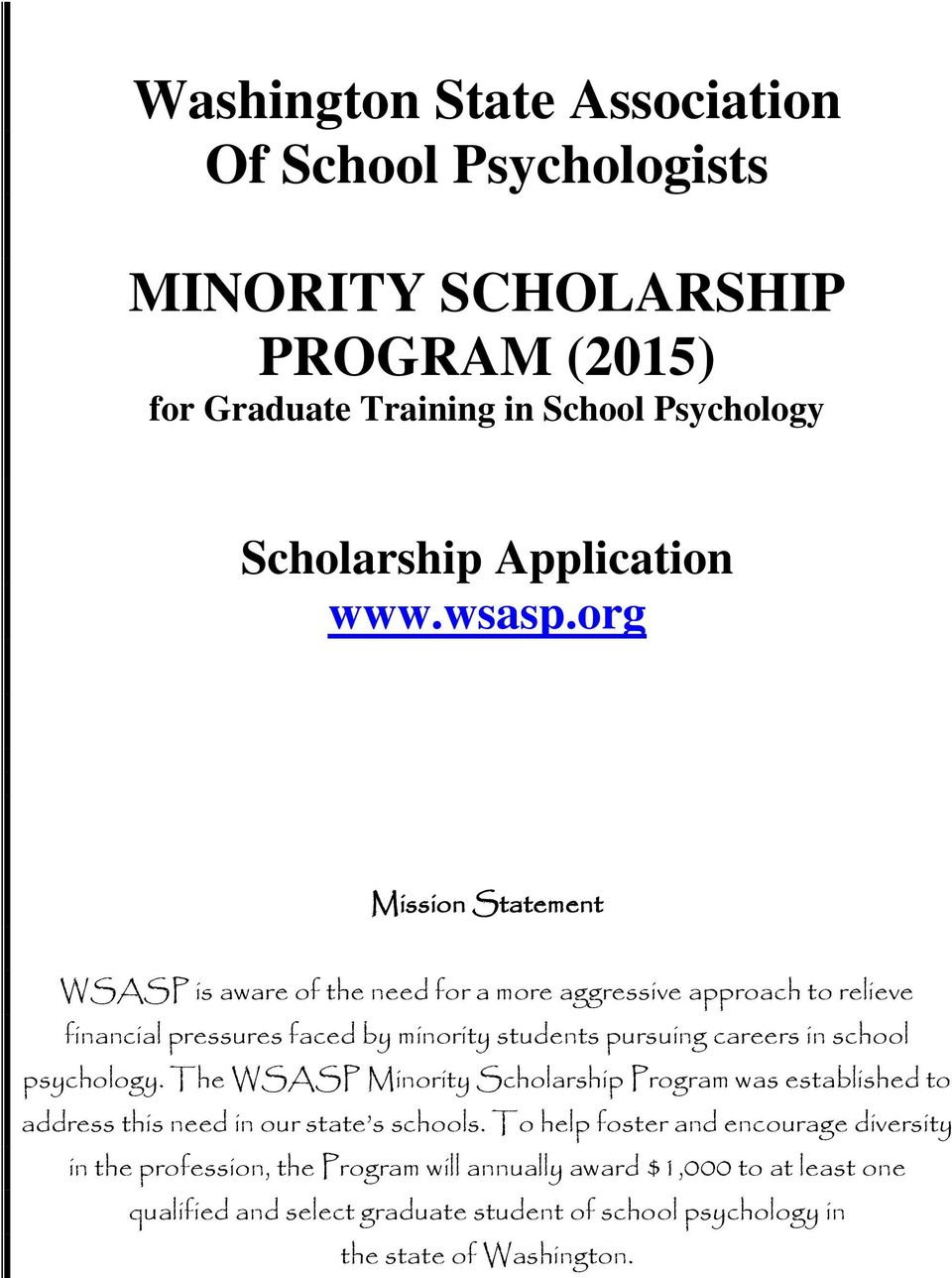 org Mission Statement WSASP is aware of the need for a more aggressive approach to relieve financial pressures faced by minority students pursuing careers in