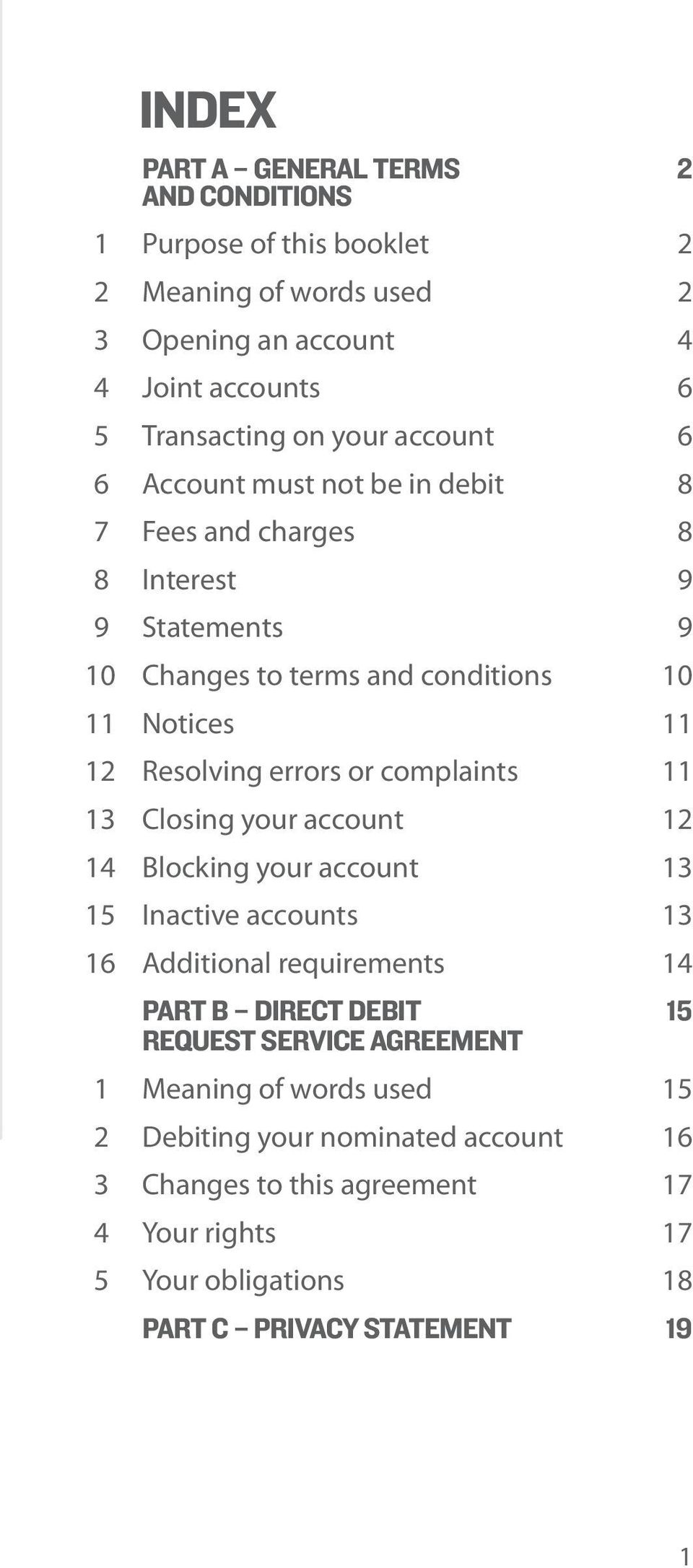or complaints 11 13 Closing your account 12 14 Blocking your account 13 15 Inactive accounts 13 16 Additional requirements 14 PART B DIRECT DEBIT 15 REQUEST SERVICE