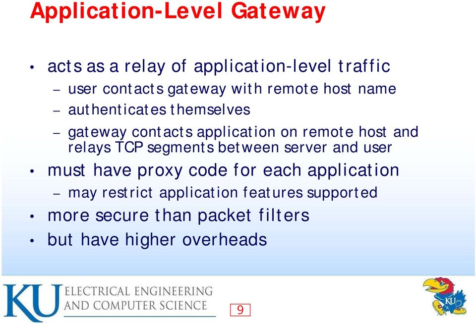 relays TCP segments between server and user must have proxy code for each application may