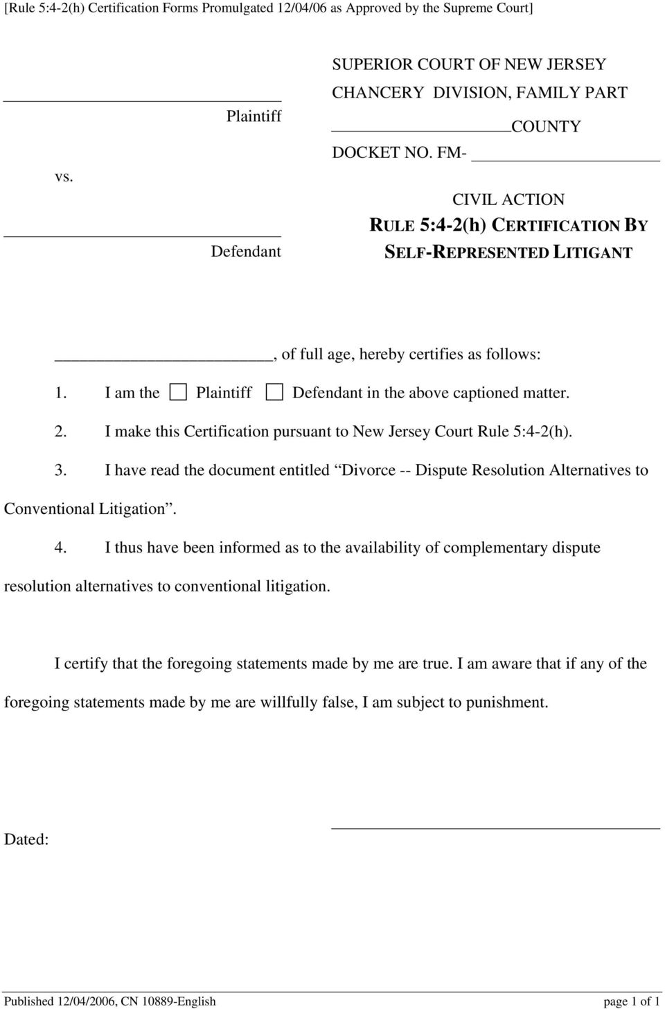I make this Certification pursuant to New Jersey Court Rule 5:4-2(h). 3. I have read the document entitled Divorce -- Dispute Resolution Alternatives to Conventional Litigation. 4.