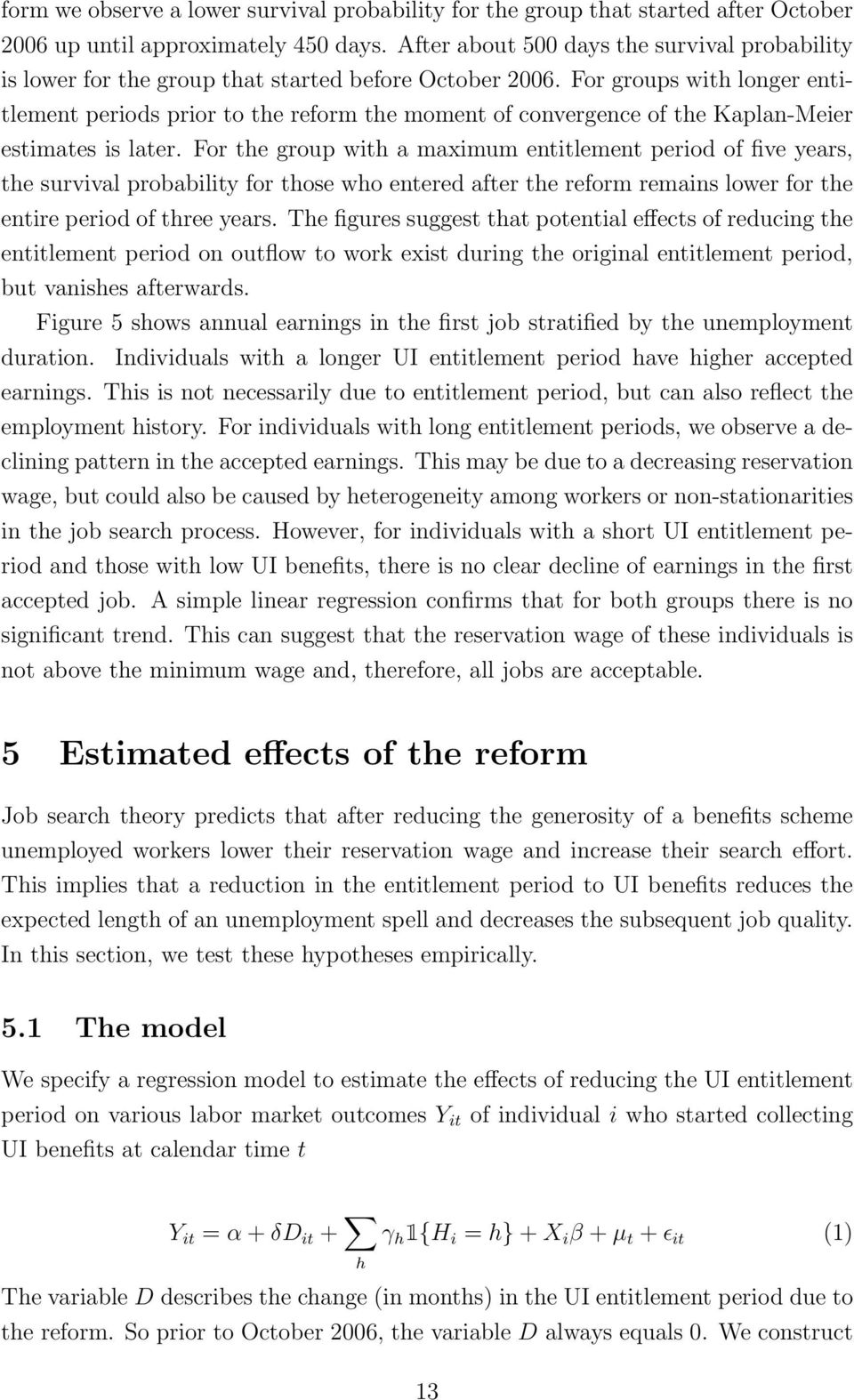 For groups with longer entitlement periods prior to the reform the moment of convergence of the Kaplan-Meier estimates is later.