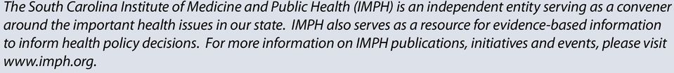 IMPH also serves as a resource for evidence-based information to inform health policy