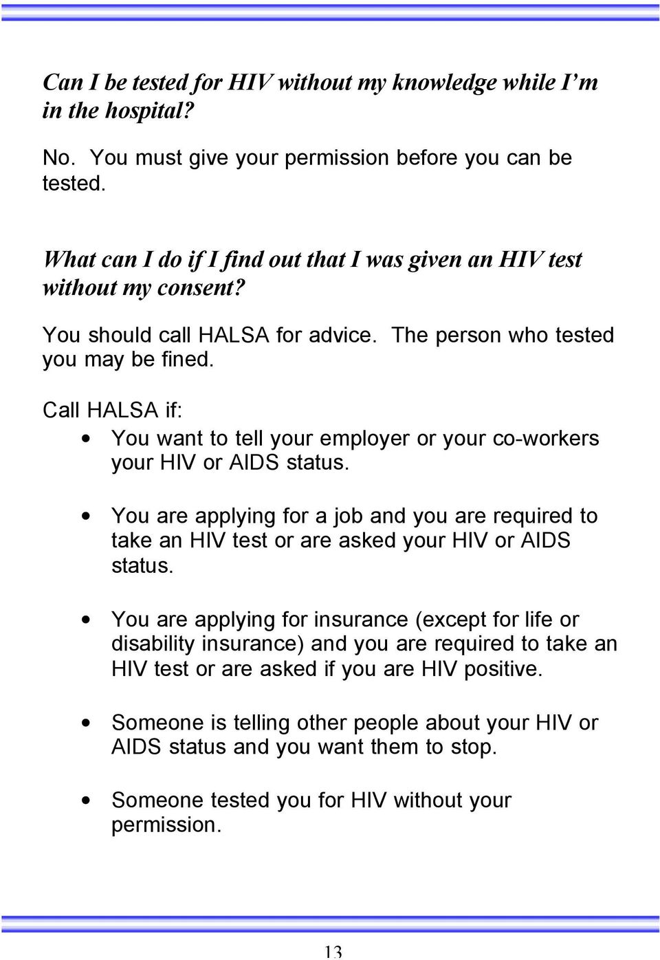 Call HALSA if: You want to tell your employer or your co-workers your HIV or AIDS status.