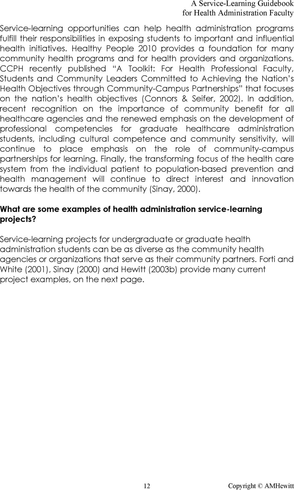CCPH recently published A Toolkit: For Health Professional Faculty, Students and Community Leaders Committed to Achieving the Nation s Health Objectives through Community-Campus Partnerships that