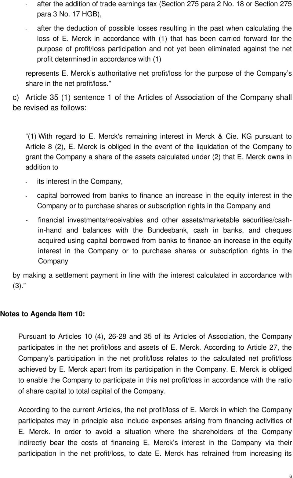 E. Merck s authoritative net profit/loss for the purpose of the Company s share in the net profit/loss.