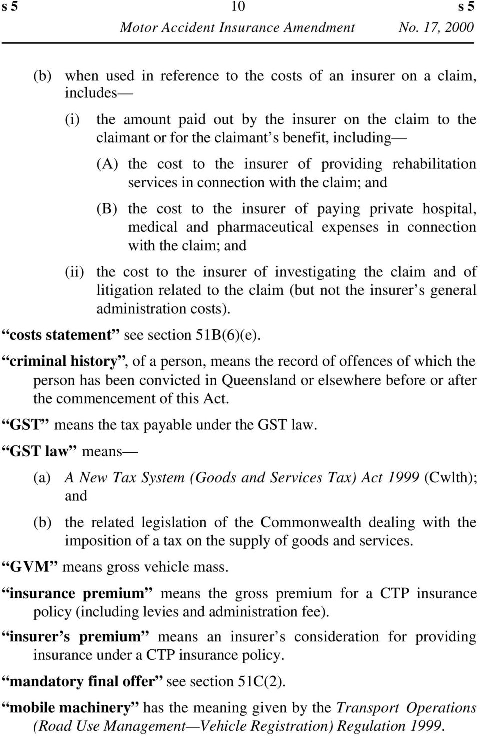 with the claim; and (ii) the cost to the insurer of investigating the claim and of litigation related to the claim (but not the insurer s general administration costs).