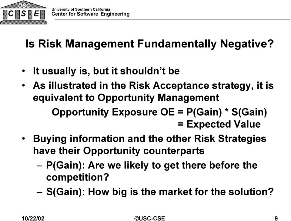 Opportunity Management Opportunity Exposure OE = P(Gain) * S(Gain) = Expected Value Buying information and the