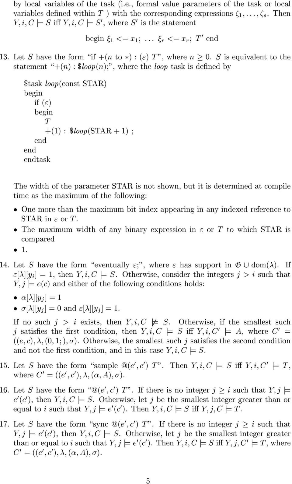 S is equivalent tothe statement \+(n) :$loop(n) ", where the loop task is dened by $task loop(const STAR) begin if (") begin T +(1) : $loop(star + 1) end end endtask The width of the parameter STAR