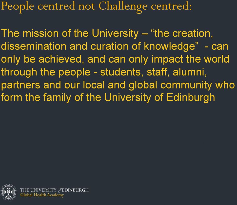 can only impact the world through the people - students, staff, alumni,