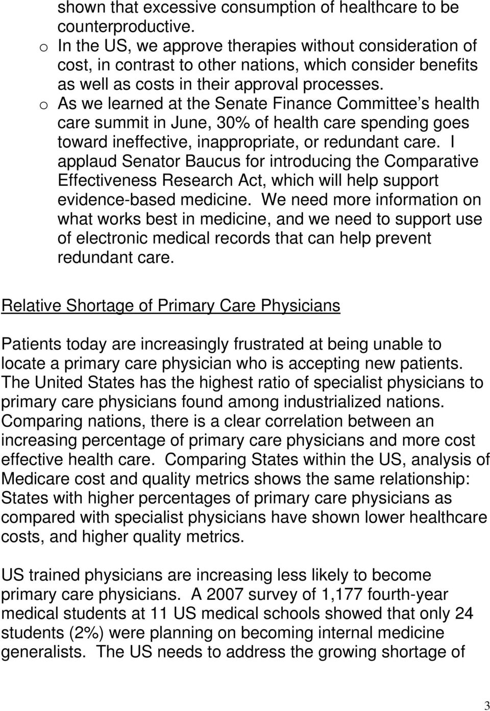 o As we learned at the Senate Finance Committee s health care summit in June, 30% of health care spending goes toward ineffective, inappropriate, or redundant care.