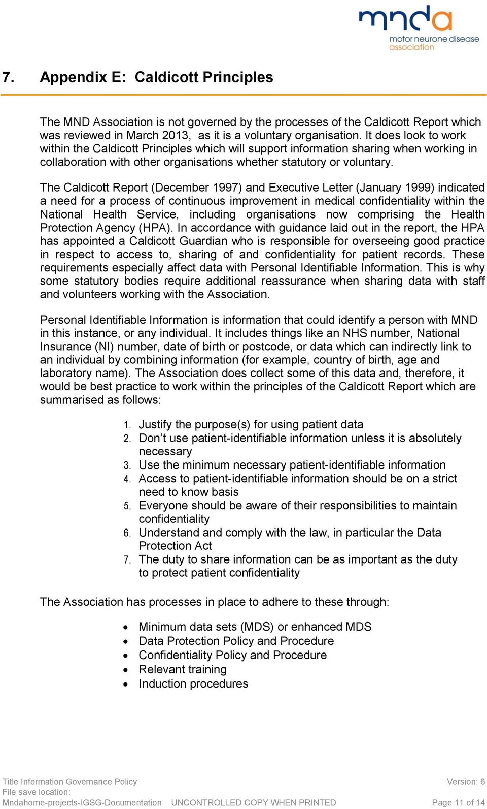 The Caldicott Report (December 1997) and Executive Letter (January 1999) indicated a need for a process of continuous improvement in medical confidentiality within the National Health Service,