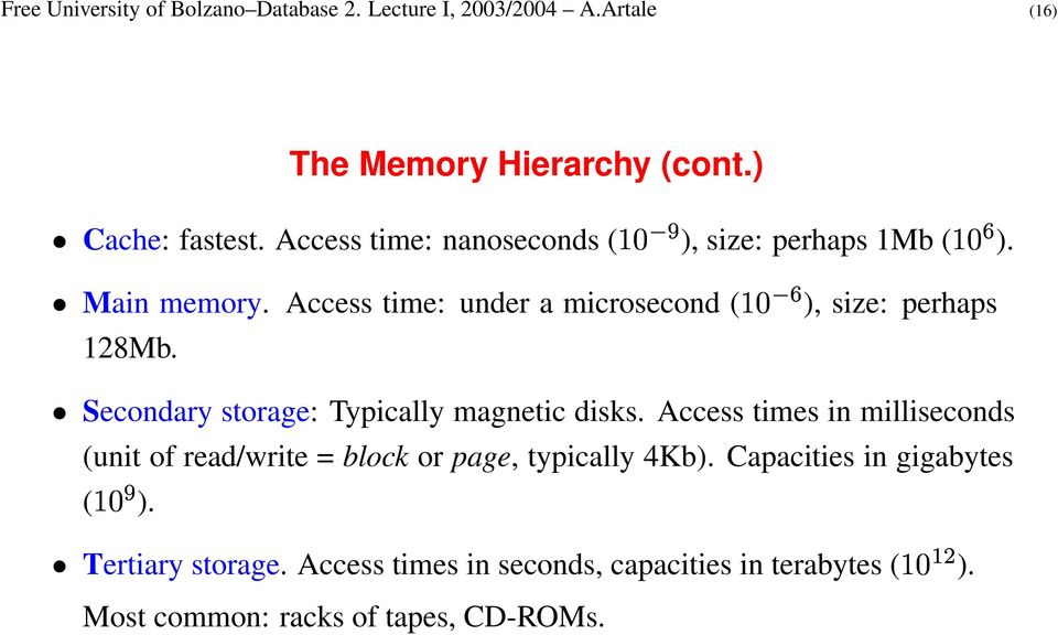 ), size: perhaps Secondary storage: Typically magnetic disks.