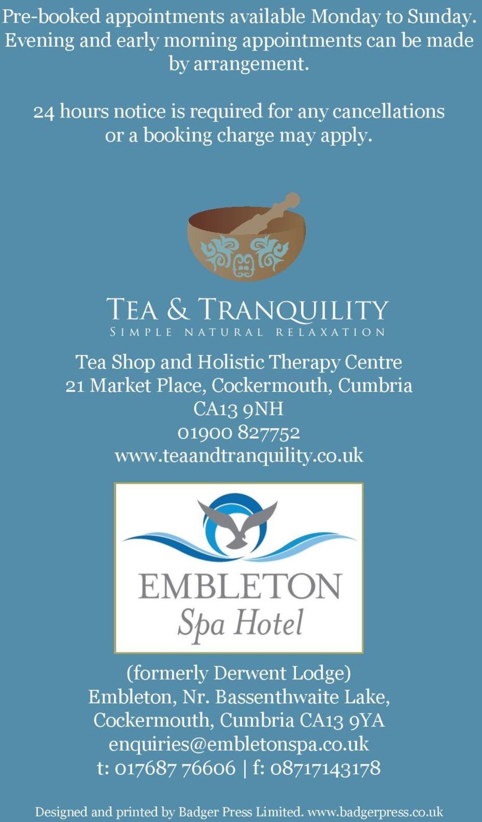 Tea & Tranquility S i m p l e n a t u r a l r e l a x a t i o n Tea Shop and Holistic Therapy Centre 21 Market Place, Cockermouth, Cumbria CA13 9NH